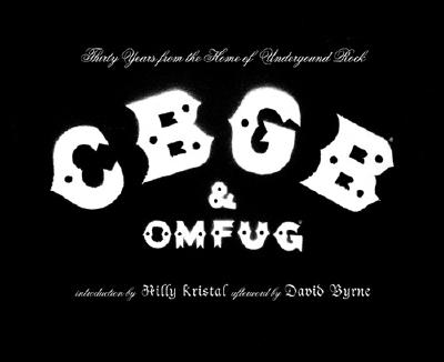 Cbgb & Omfug: Thirty Years from the Home of Underground Rock