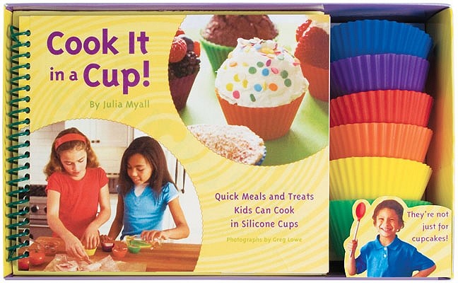 Cook It in a Cup!: Quick Meals and Treats Kids Can Cook in Silicone Cups [With Silicone Baking Cups]
