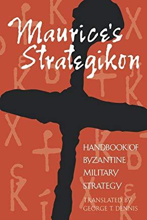 Maurice's Strategikon: Handbook of Byzantine Military Strategy