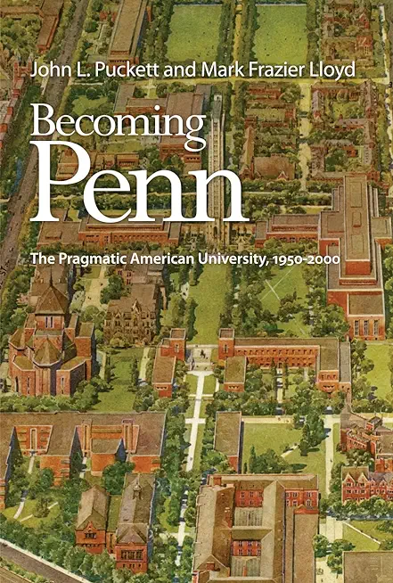 Becoming Penn: The Pragmatic American University, 195-2