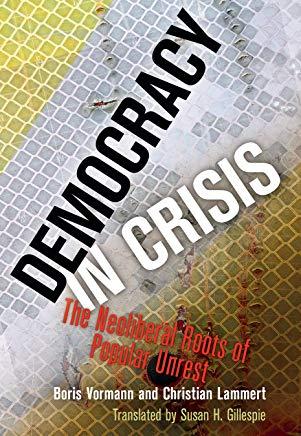 Democracy in Crisis: The Neoliberal Roots of Popular Unrest
