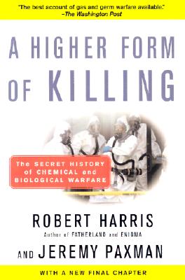 A Higher Form of Killing: A Higher Form of Killing: The Secret History of Chemical and Biological Warfare