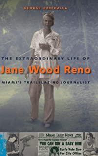 The Extraordinary Life of Jane Wood Reno: Miami's Trailblazing Journalist