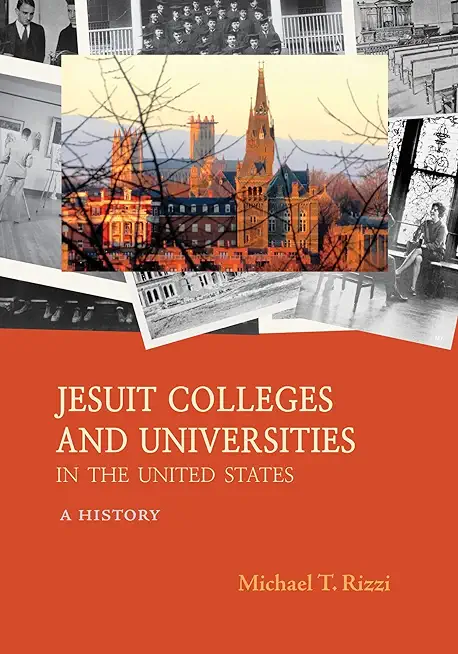 Jesuit Colleges and Universities in the United States: A History