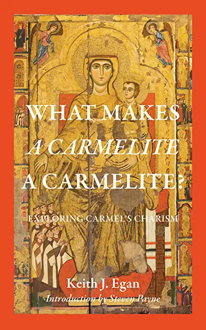 What Makes a Carmelite a Carmelite?: Exploring Carmel's Charism