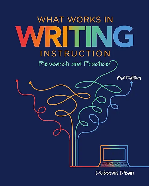 What Works in Writing Instruction: Research and Practice, 2nd Ed.