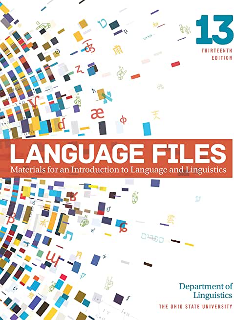 Language Files: Materials for an Introduction to Language and Linguistics, 13th Edition