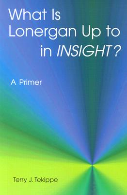 What Is Lonergan Up to in insight?: A Primer