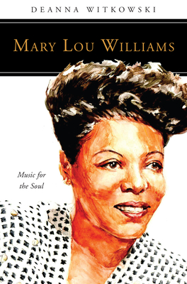 Mary Lou Williams: Music for the Soul