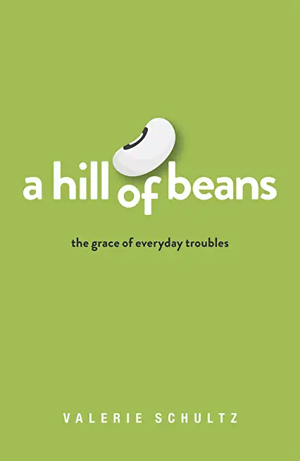 Hill of Beans: The Grace of Everyday Troubles