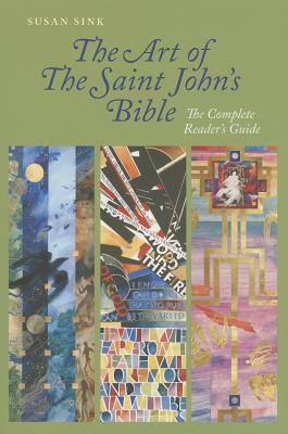 The Art of Saint John's Bible: The Complete Reader's Guide
