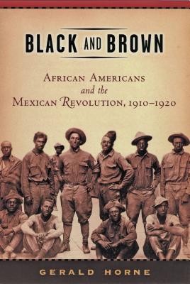 Black and Brown: African Americans and the Mexican Revolution,1910-1920