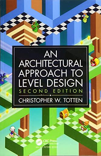Architectural Approach to Level Design: Second Edition