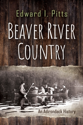 Beaver River Country: An Adirondack History