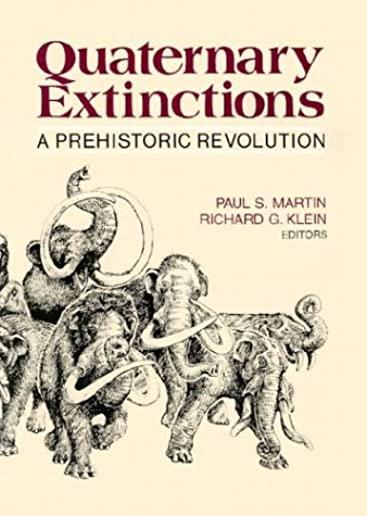 Quaternary Extinctions: A Prehistoric Revolution