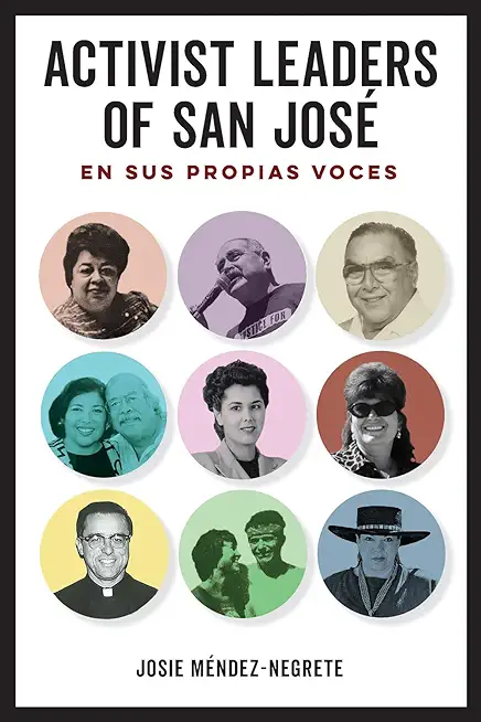 Activist Leaders of San JosÃ©: En Sus Propias Voces