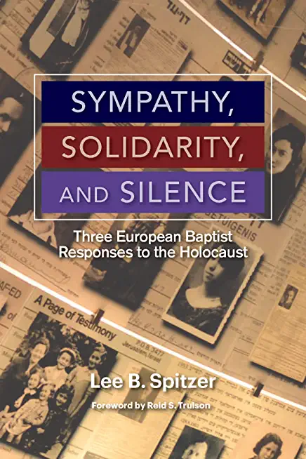 Sympathy, Solidarity, and Silence: Three European Baptist Responses to the Holocause