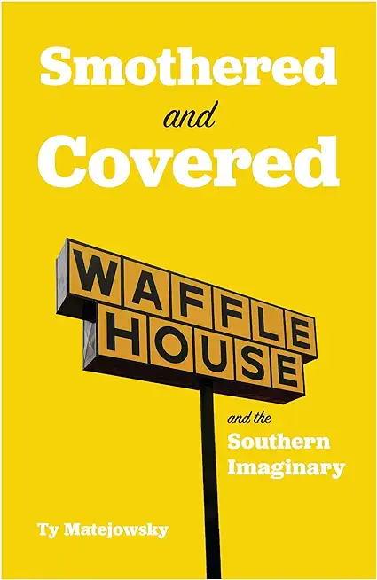 Smothered and Covered: Waffle House and the Southern Imaginary