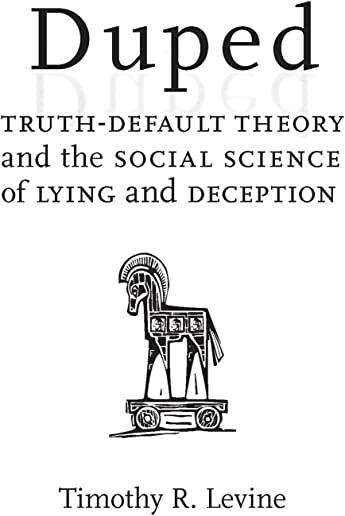 Duped: Truth-Default Theory and the Social Science of Lying and Deception