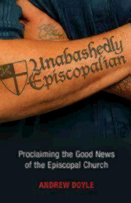 Unabashedly Episcopalian: Proclaiming the Good News of the Episcopal Church