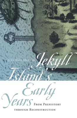 Jekyll Island's Early Years: From Prehistory Through Reconstruction
