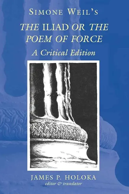 Simone Weil's The Iliad or the Poem of Force: A Critical Edition