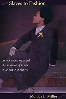 Slaves to Fashion: Black Dandyism and the Styling of Black Diasporic Identity