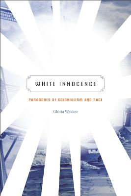 White Innocence: Paradoxes of Colonialism and Race
