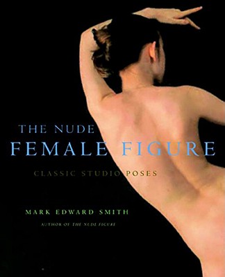 The Nude Female Figure: Classic Studio Poses