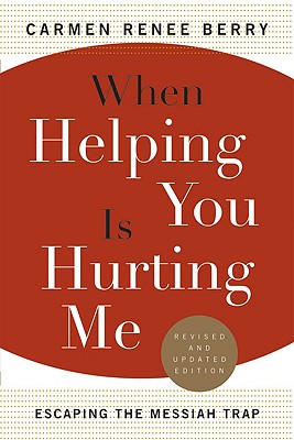 When Helping You Is Hurting Me: Escaping the Messiah Trap
