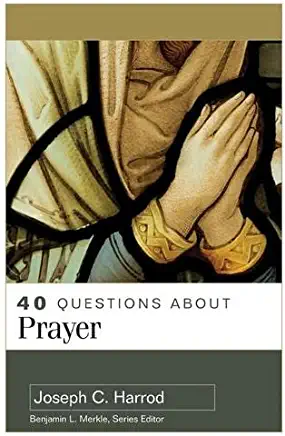 40 Questions about Prayer
