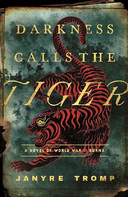 Darkness Calls the Tiger: A Novel of World War II Burma
