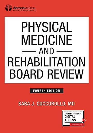 Physical Medicine and Rehabilitation Board Review, Fourth Edition