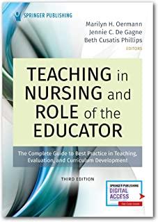Teaching in Nursing and Role of the Educator, Third Edition: The Complete Guide to Best Practice in Teaching, Evaluation, and Curriculum Development