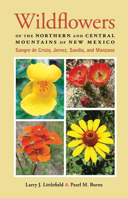 Wildflowers of the Northern and Central Mountains of New Mexico: Sangre de Cristo, Jemez, Sandia, and Manzano