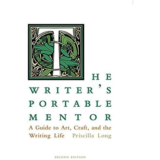 The Writer's Portable Mentor: A Guide to Art, Craft, and the Writing Life, Second Edition
