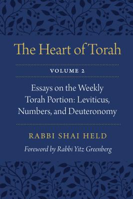 The Heart of Torah, Volume 2: Essays on the Weekly Torah Portion: Leviticus, Numbers, and Deuteronomy