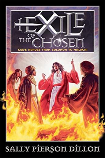 Exile of the Chosen: God's Heroes from Solomon to Malachi