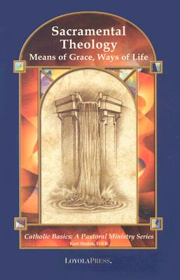 Sacramental Theology: Means of Grace, Way of Life