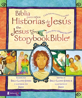 Biblia Para NiÃ±os, Historias de JesÃºs / The Jesus Storybook Bible: Cada Historia Susurra Su Nombre