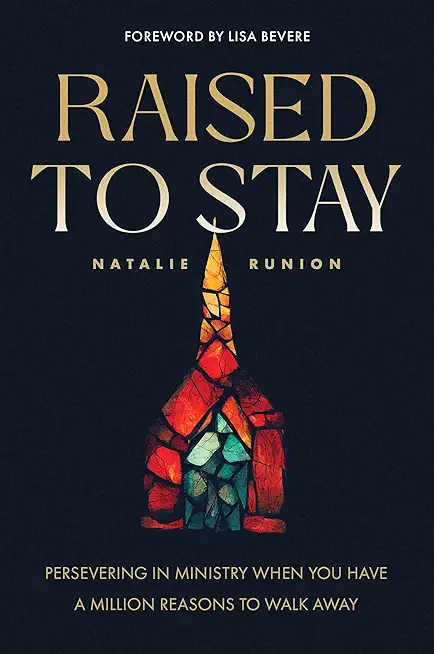 Raised to Stay: Persevering in Ministry When You Have a Million Reasons to Walk Away