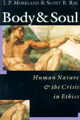Body Soul: Human Nature the Crisis in Ethics