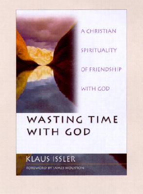 Wasting Time with God: New Ways to Help People Experience the Good News
