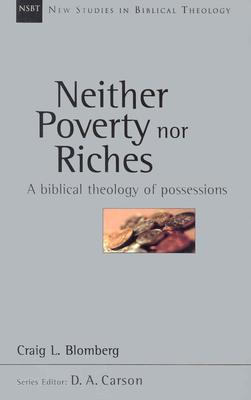 Neither Poverty Nor Riches: A Biblical Theology of Possessions
