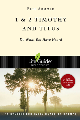 1 and 2 Timothy and Titus: Do What You Have Heard