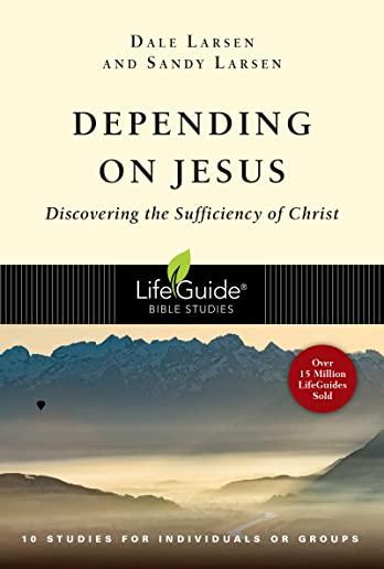 Depending on Jesus: Discovering the Sufficiency of Christ