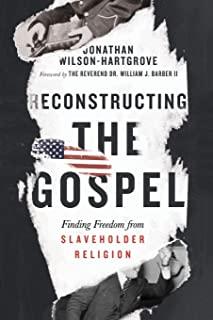 Reconstructing the Gospel: Finding Freedom from Slaveholder Religion