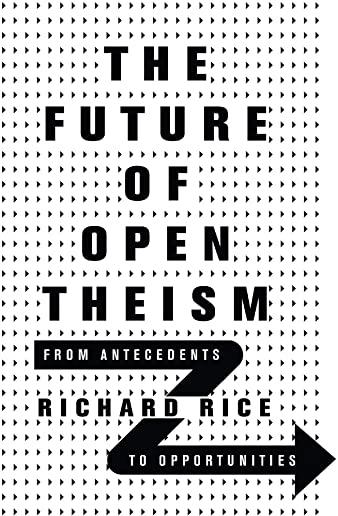 The Future of Open Theism: From Antecedents to Opportunities
