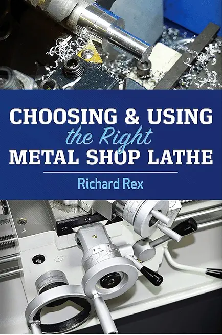 Choosing & Using the Right Metal Shop Lathe