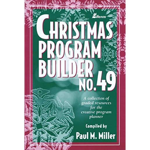 Christmas Program Builder No. 49: Collection of Graded Resources for the Creative Program Planner